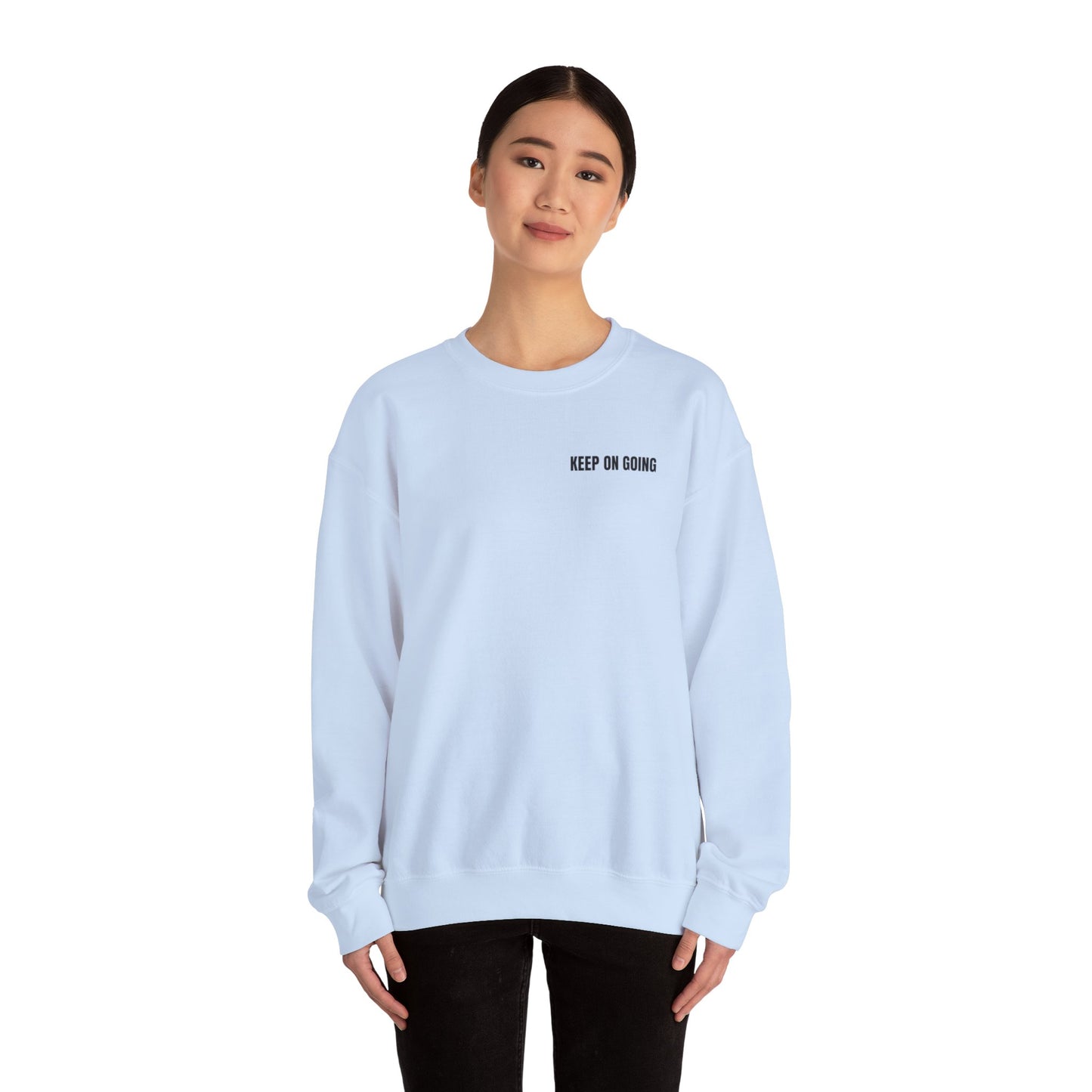 Never Give Up. Keep On Going - Inspirational Sweatshirt