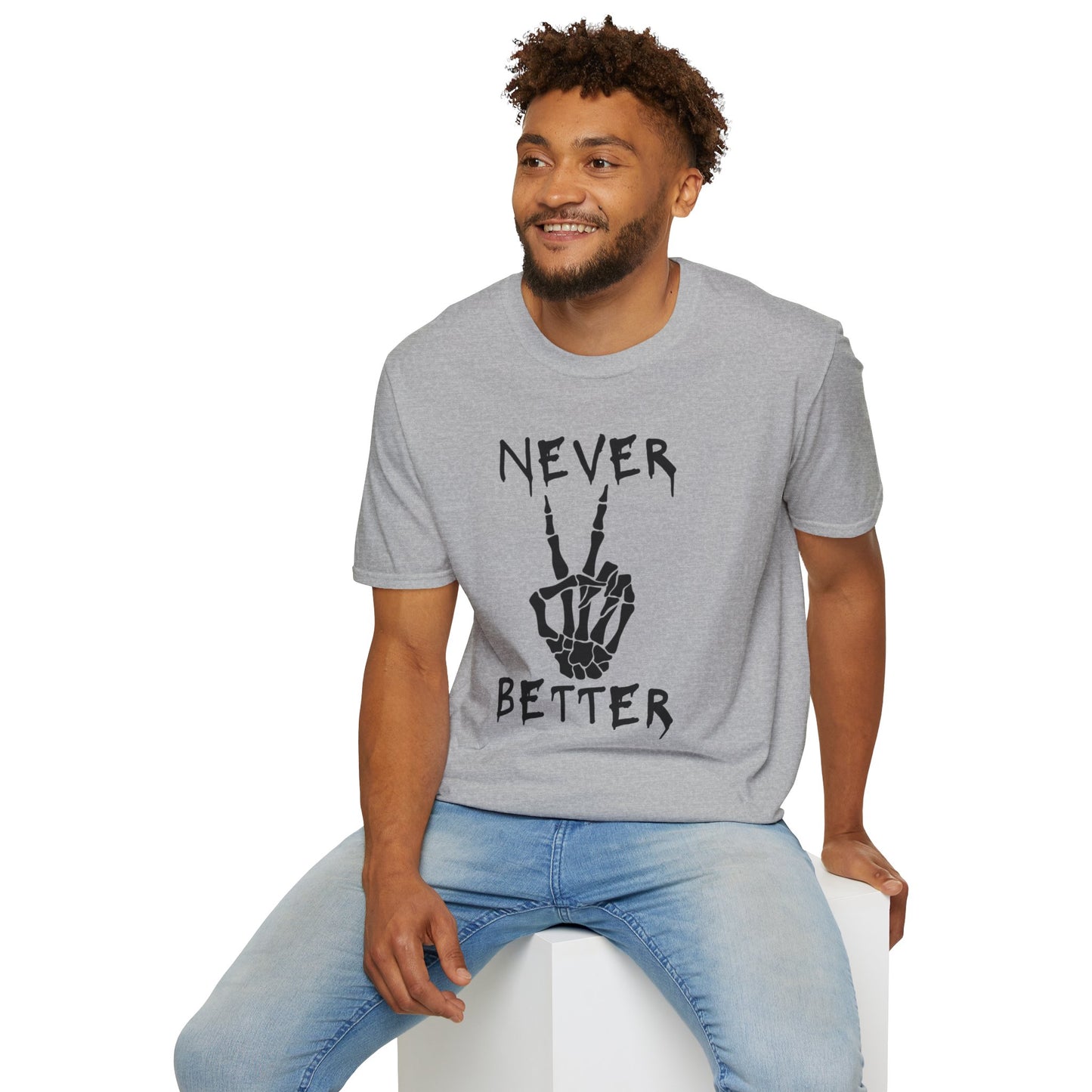 Never Better - T-Shirt