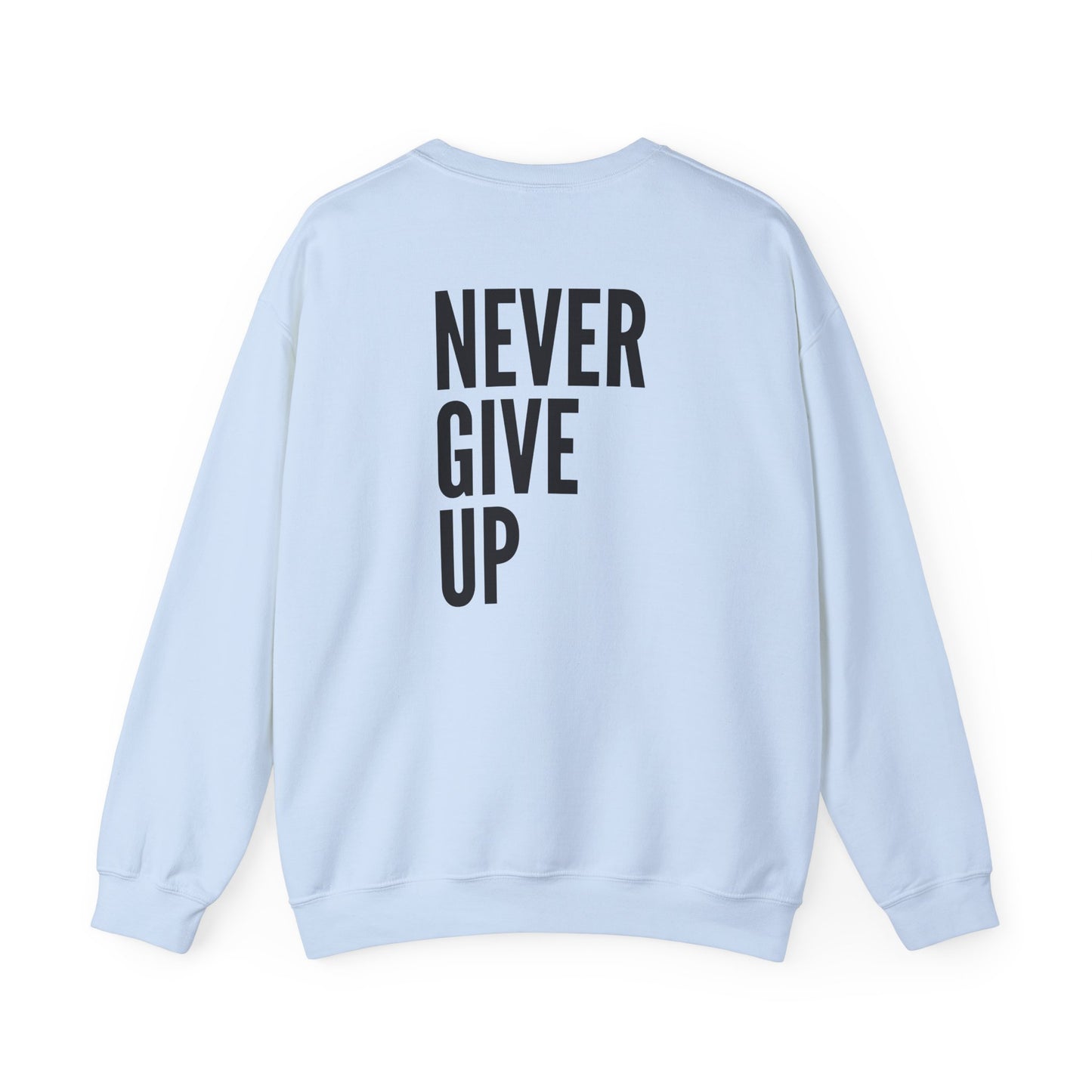 Never Give Up. Keep On Going - Inspirational Sweatshirt