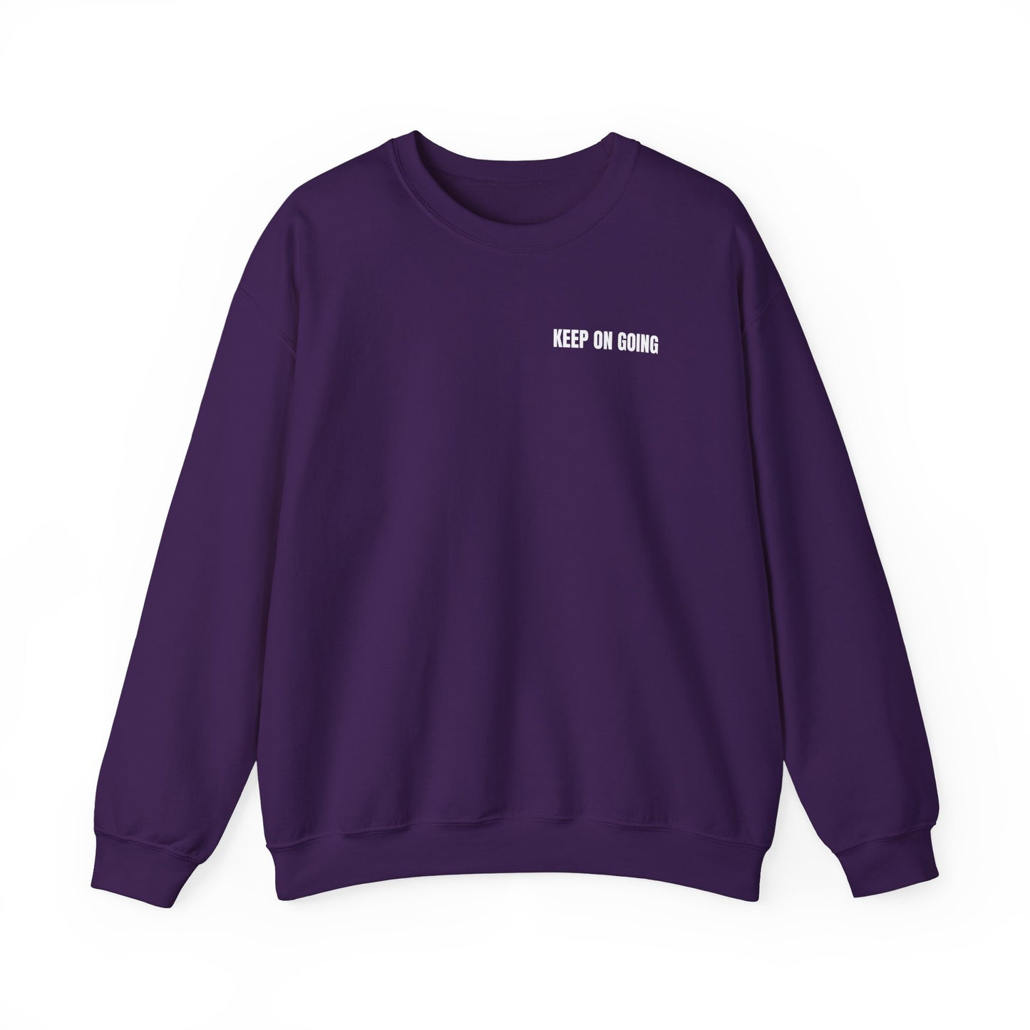 Never Give Up. Keep On Going - Inspirational Sweatshirt