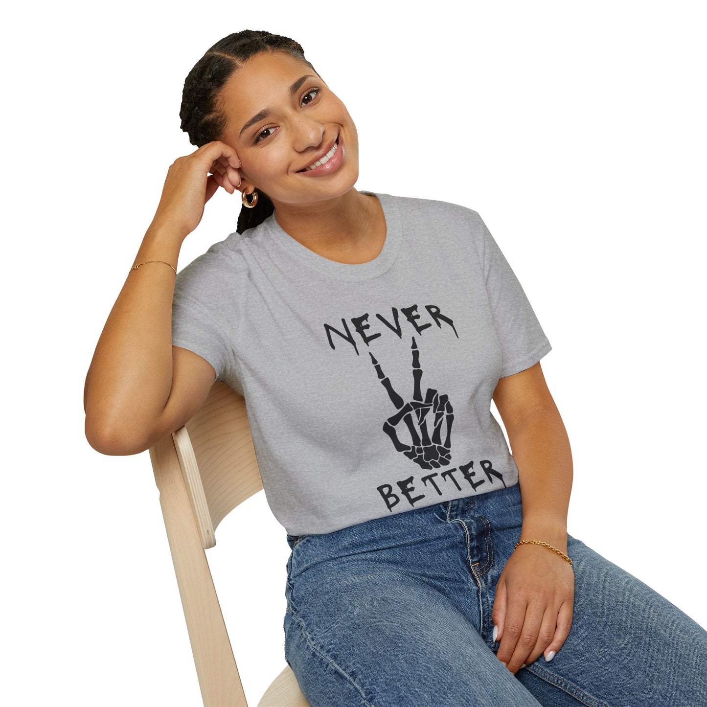 Never Better - T-Shirt