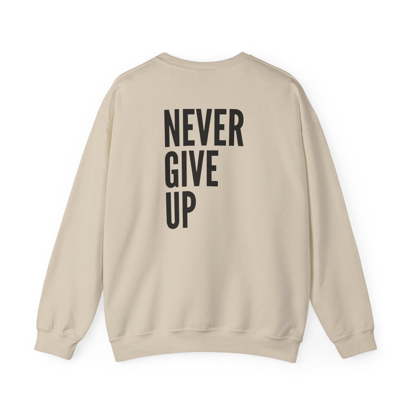 Never Give Up. Keep On Going - Inspirational Sweatshirt