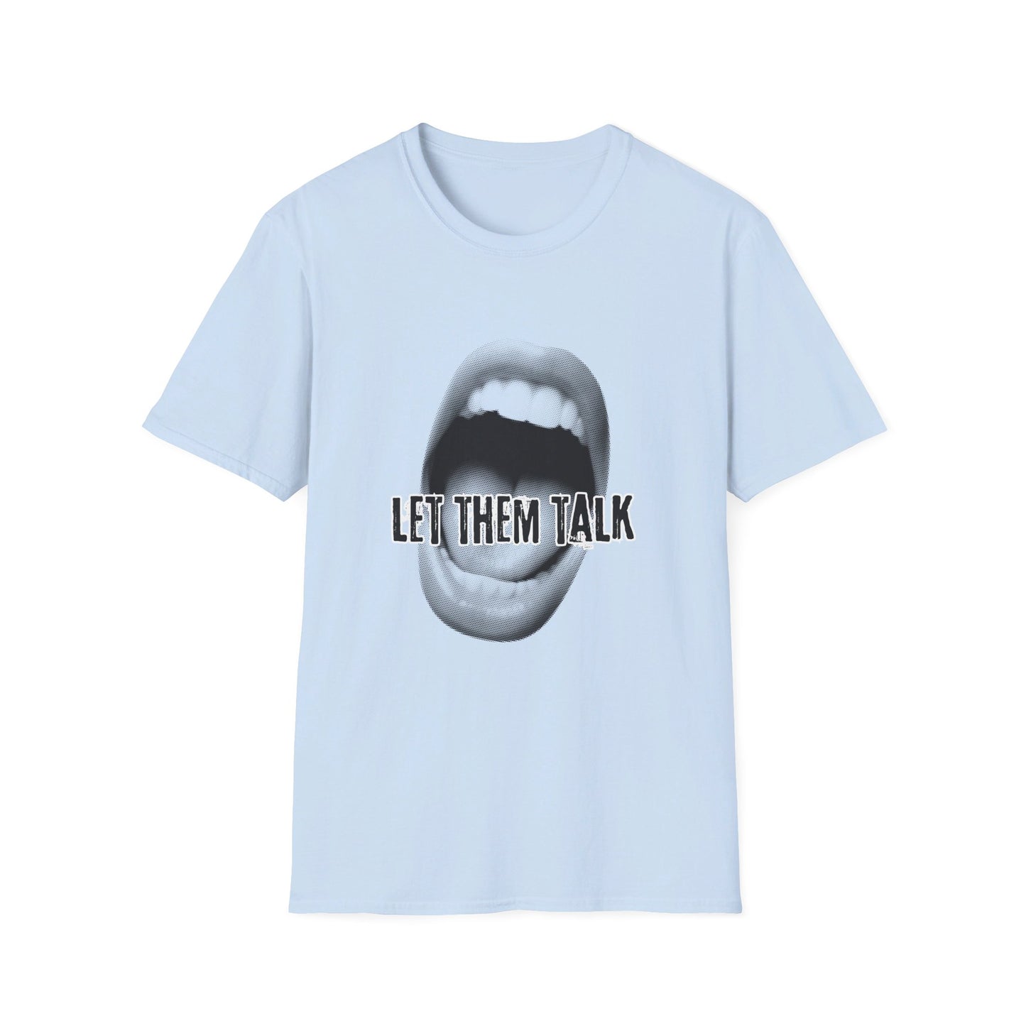 Let Them Talk - T-Shirt