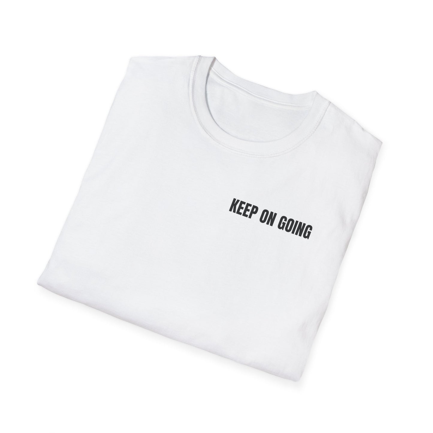 Never Give Up. Keep On Going - Motivational T-shirt