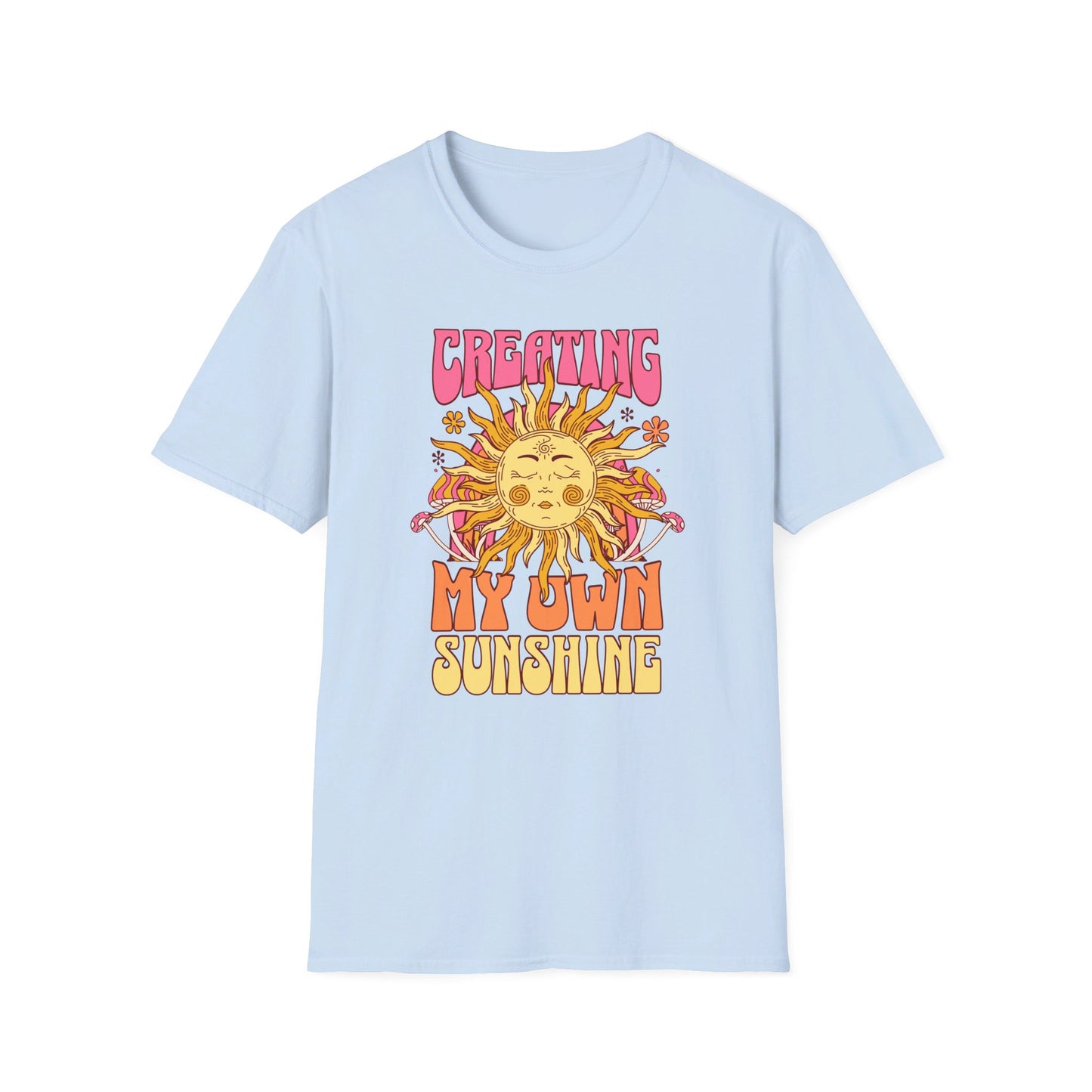 Creating My Own Sunshine - T-Shirt