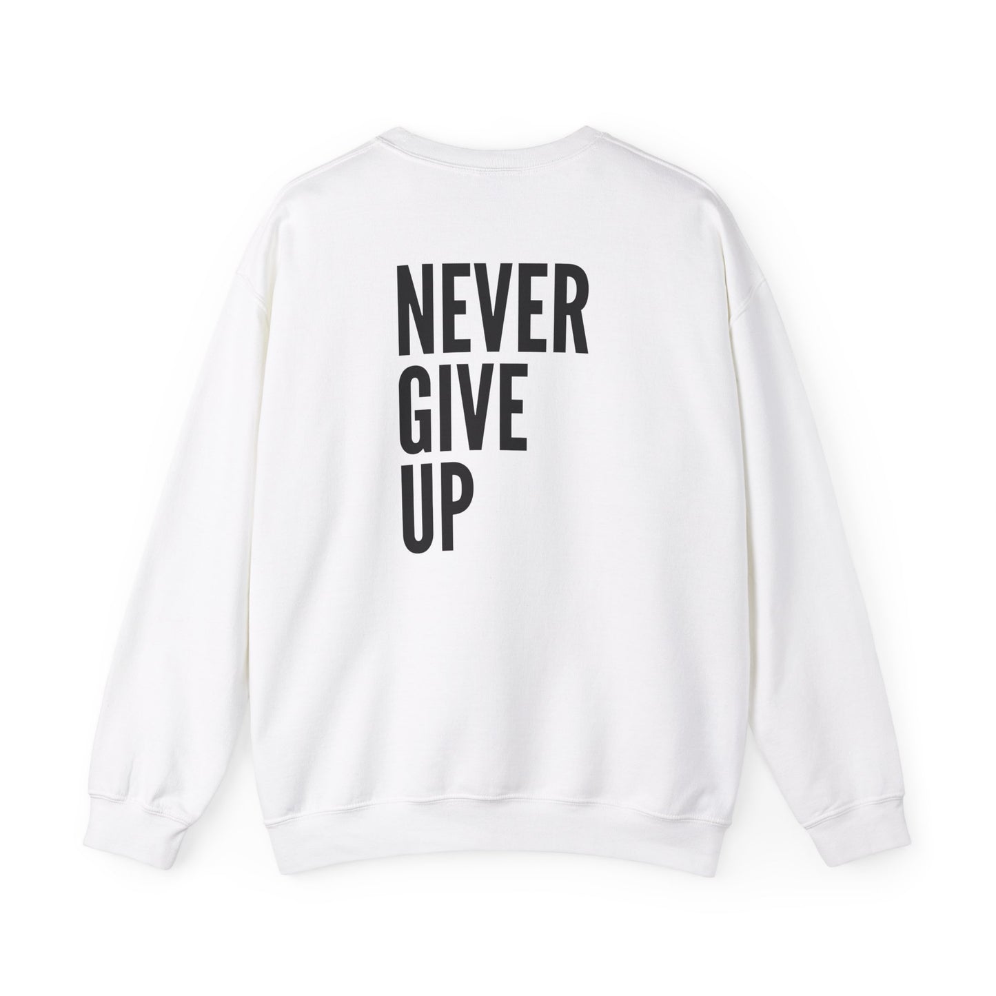 Never Give Up. Keep On Going - Inspirational Sweatshirt