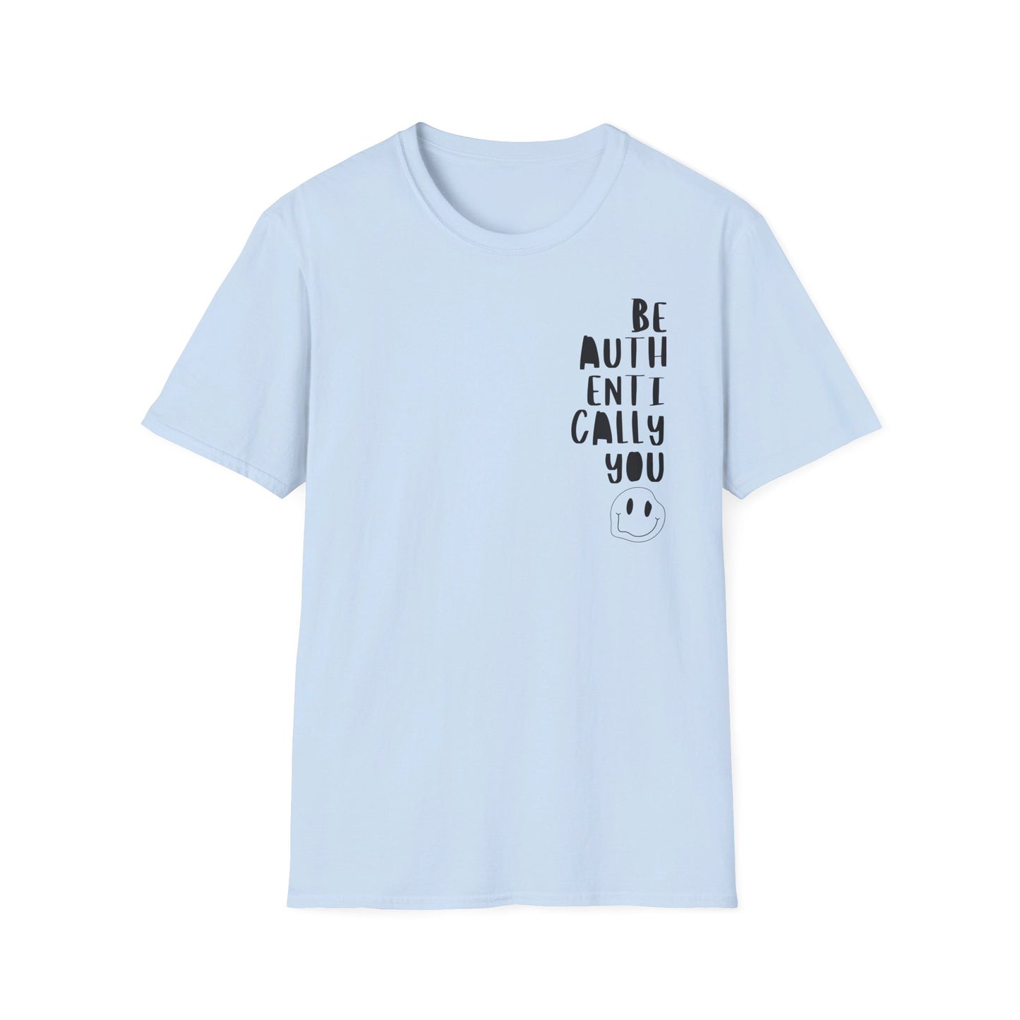 Be Authentically You - T-Shirt