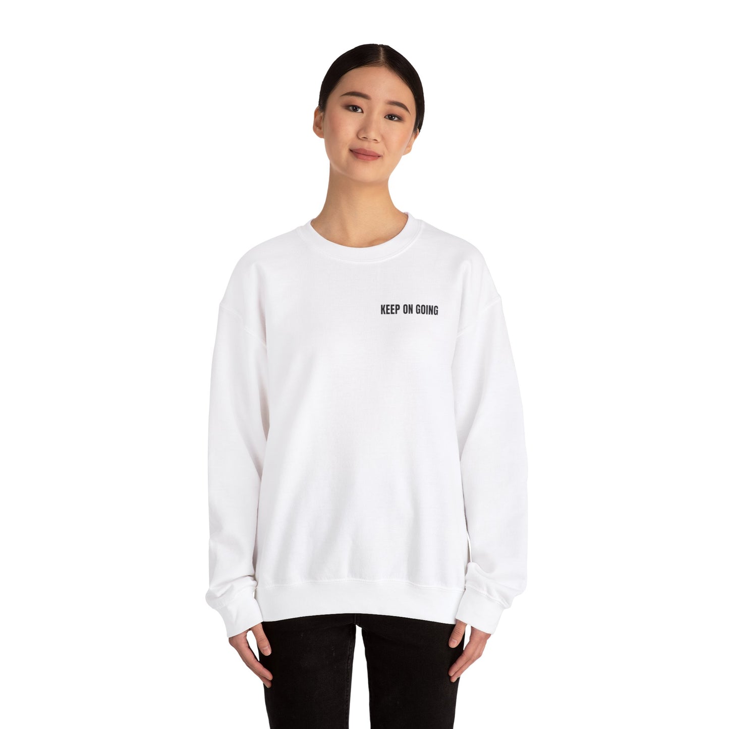 Never Give Up. Keep On Going - Inspirational Sweatshirt