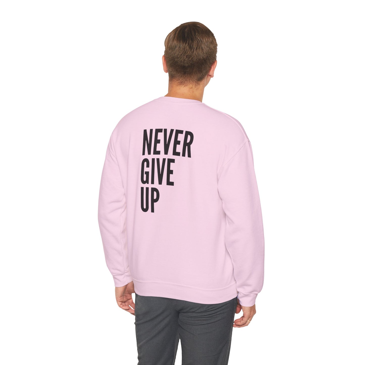 Never Give Up. Keep On Going - Inspirational Sweatshirt