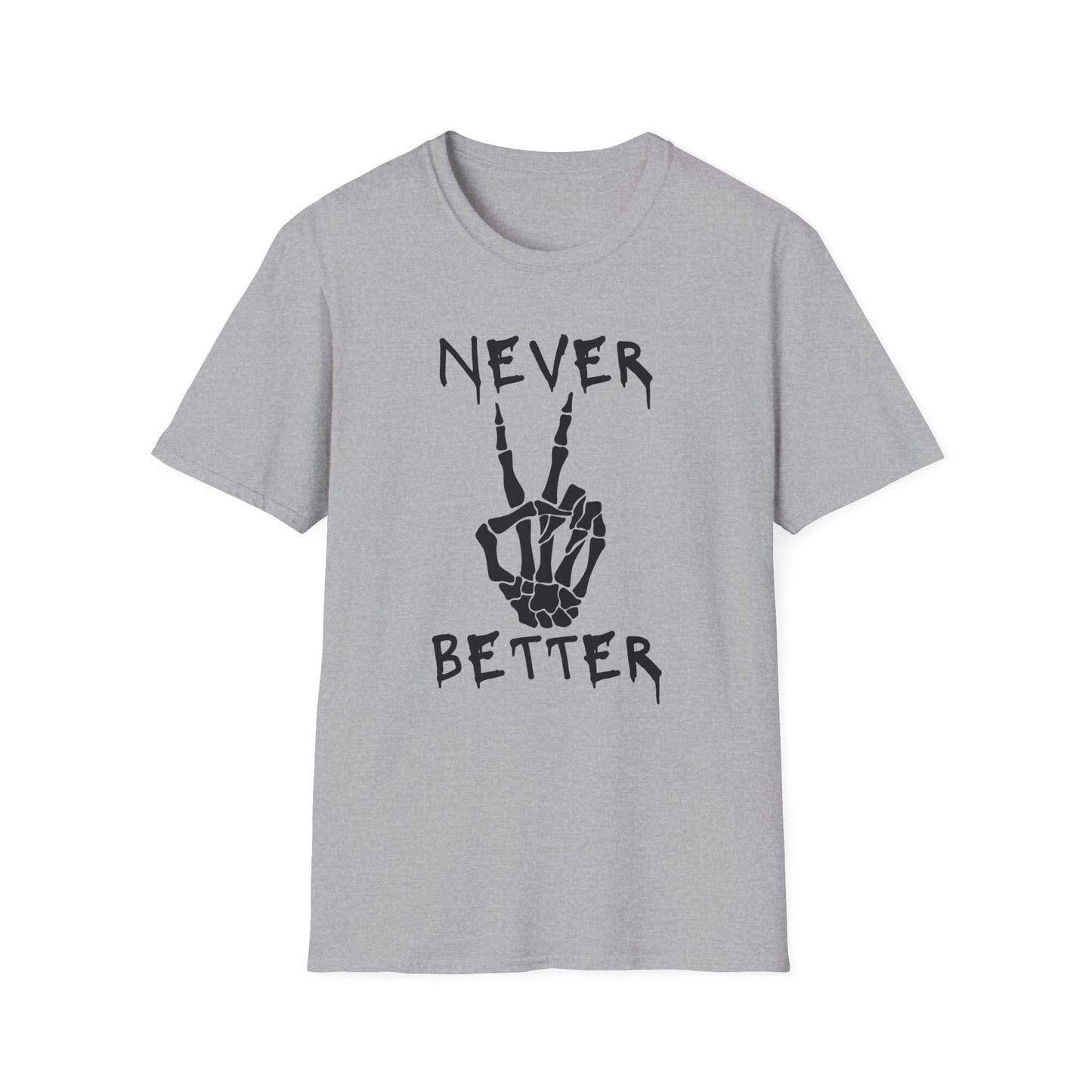 Never Better - T-Shirt