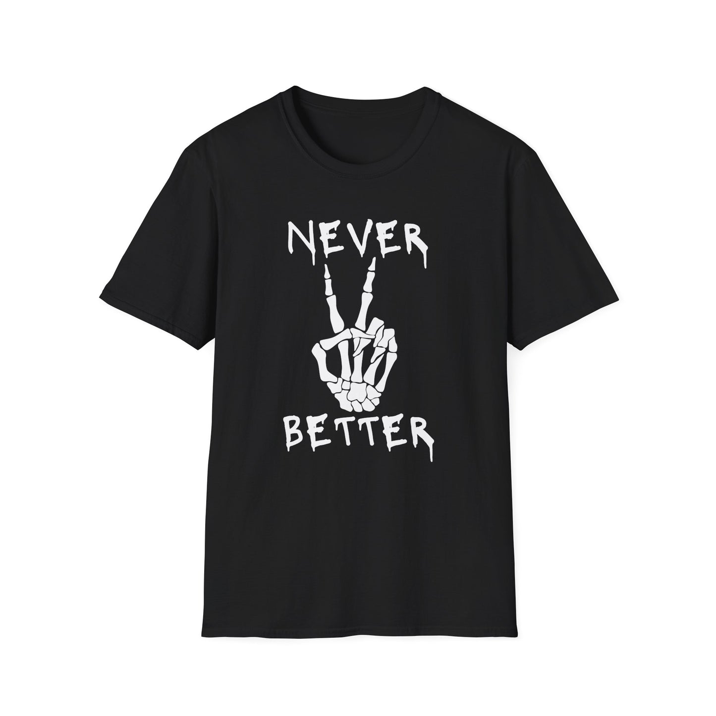 Never Better - T-Shirt