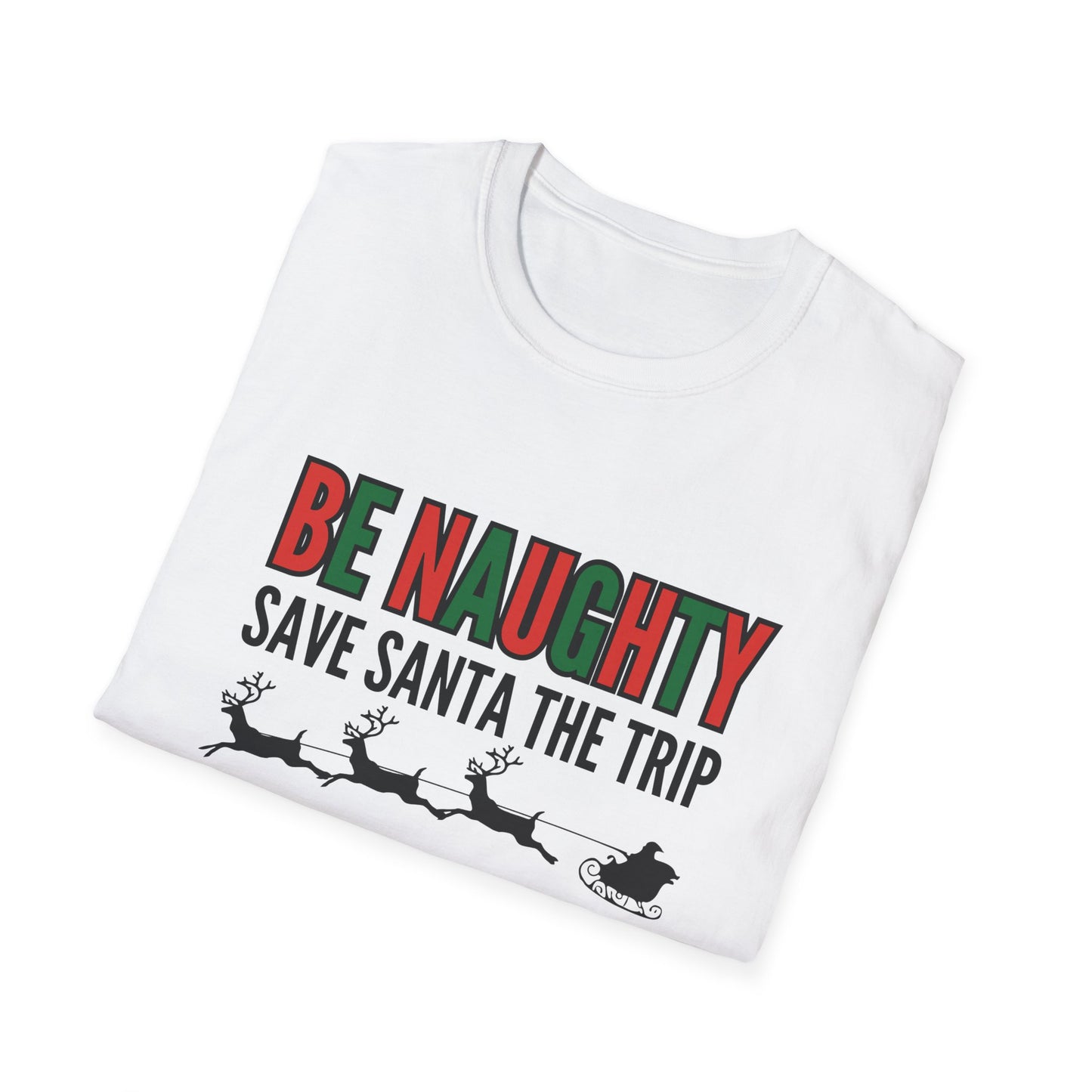 Christmas - Be Naughty, Save Santa the Trip' - T-Shirt