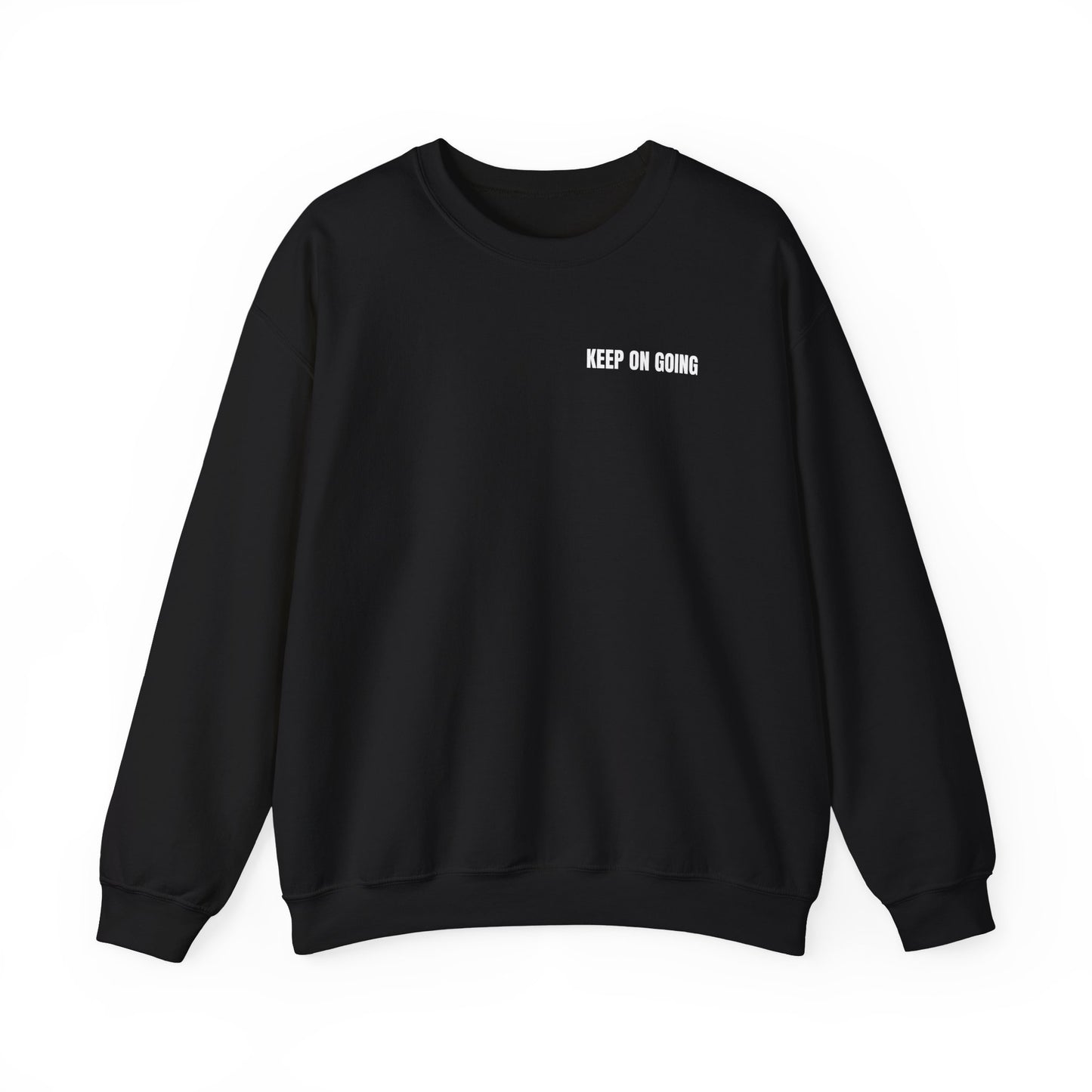 Never Give Up. Keep On Going - Inspirational Sweatshirt