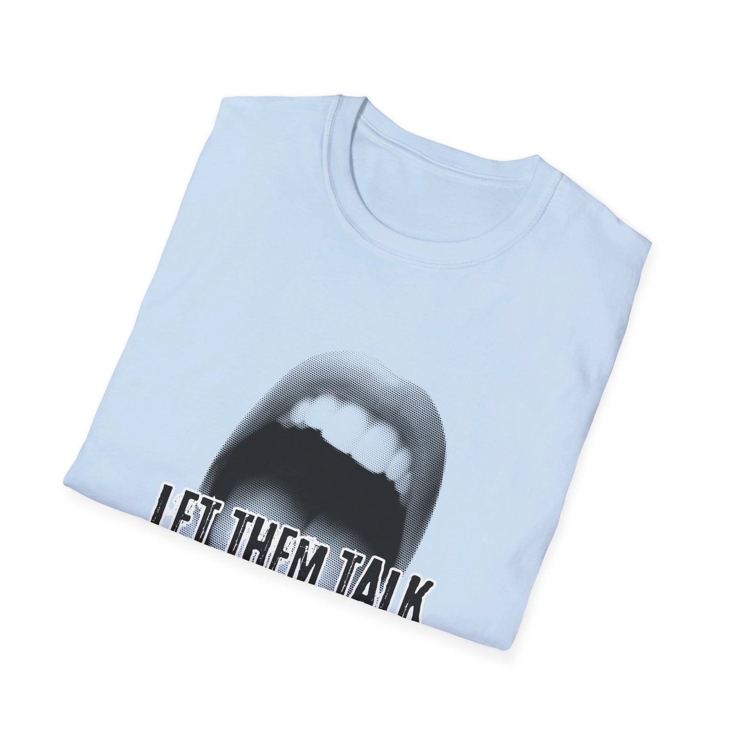 Let Them Talk - T-Shirt