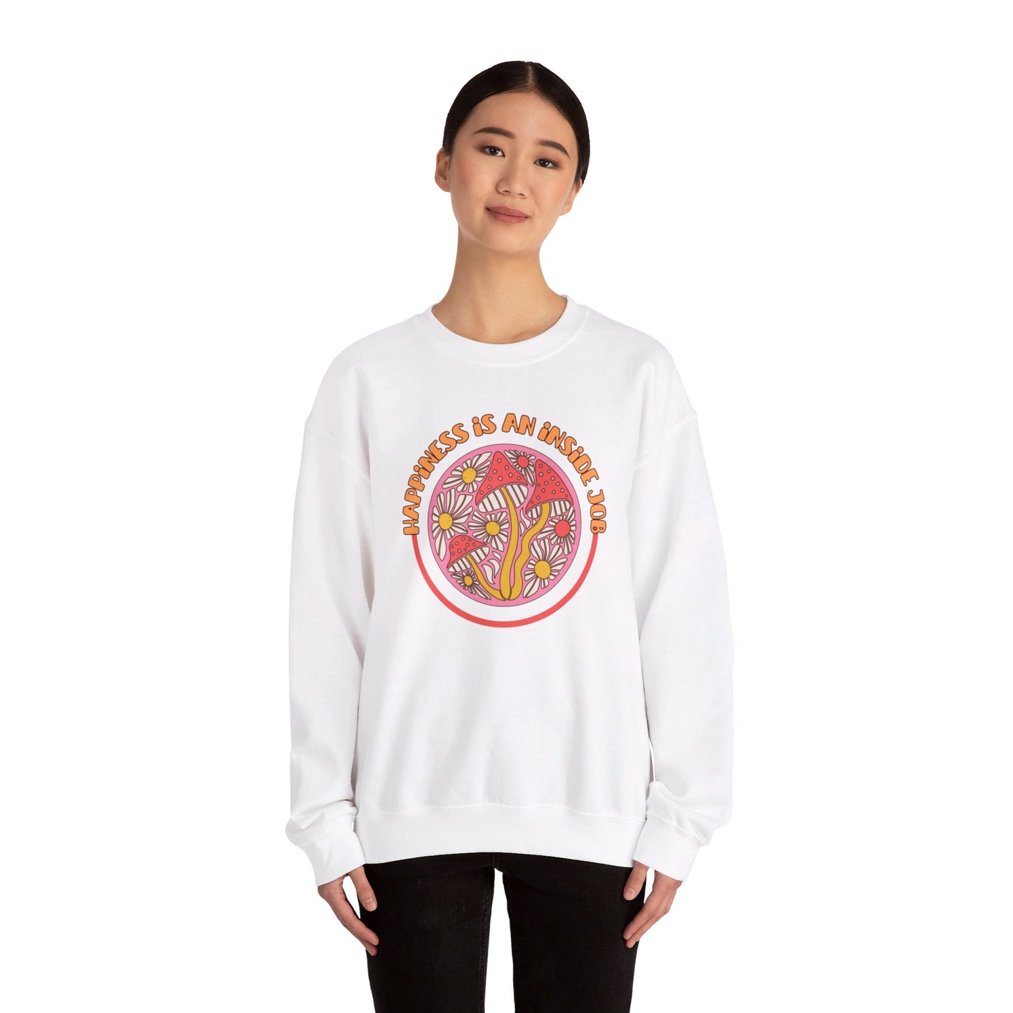 Happiness Is An Inside Job - Sweatshirt