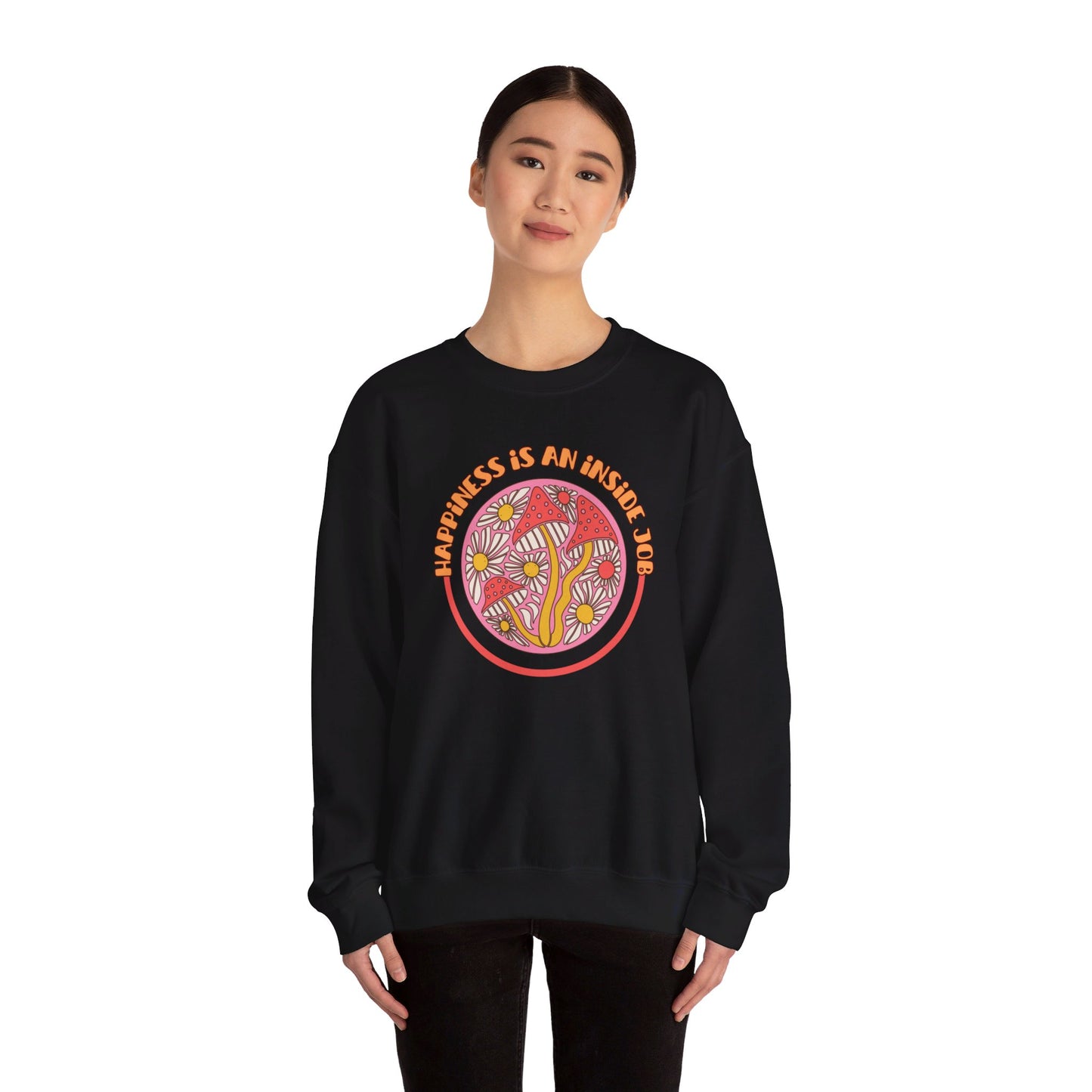 Happiness Is An Inside Job - Sweatshirt