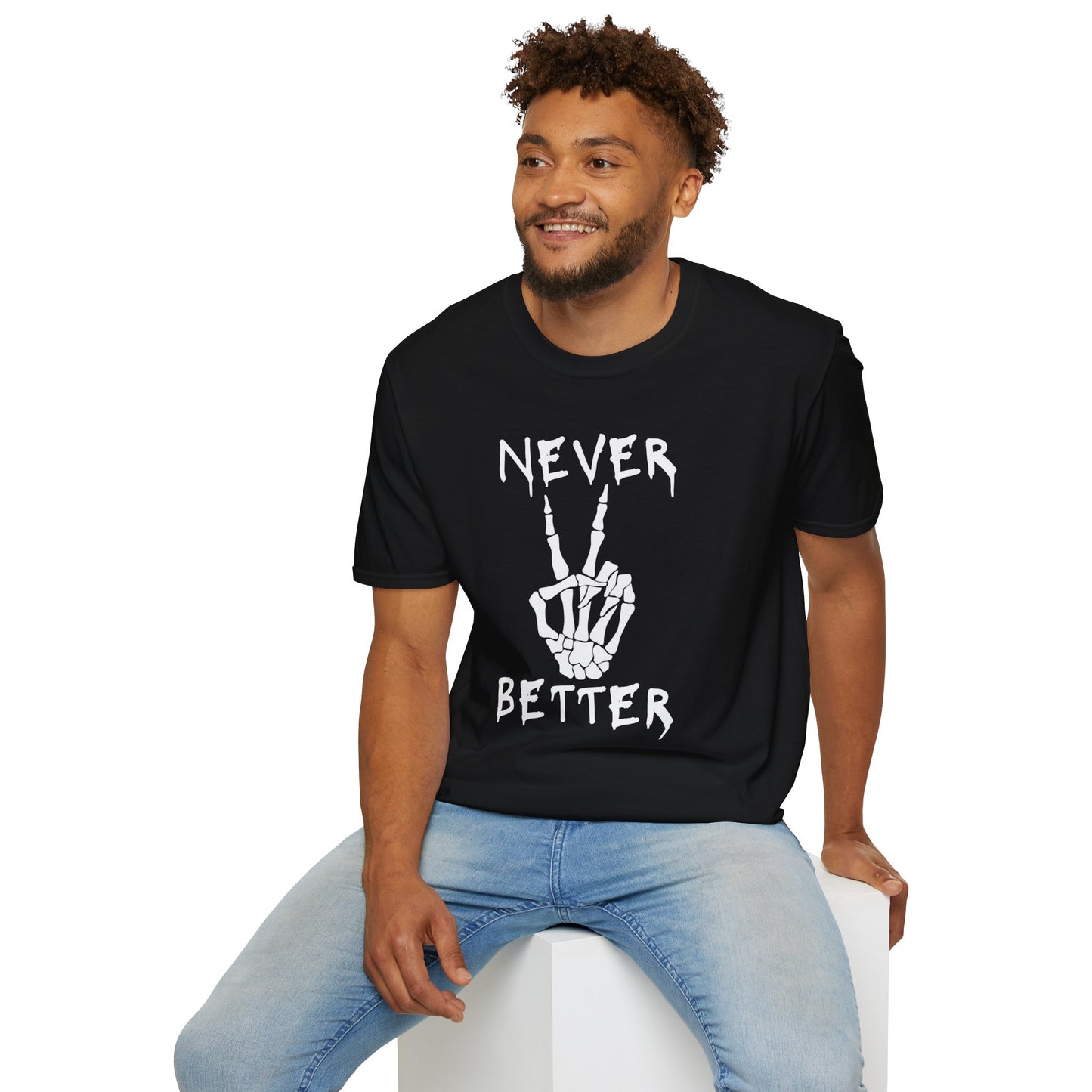 Never Better - T-Shirt