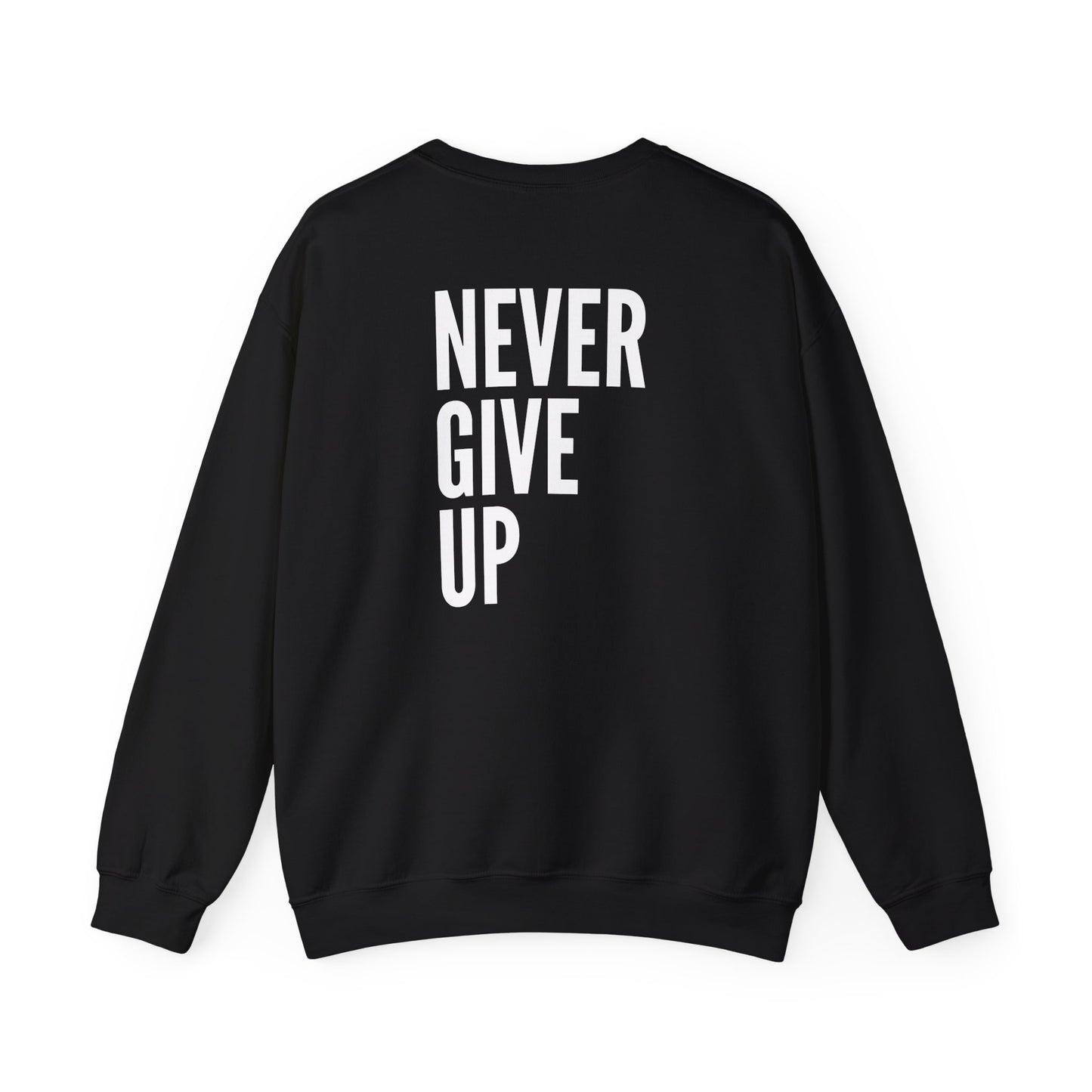 Never Give Up. Keep On Going - Inspirational Sweatshirt