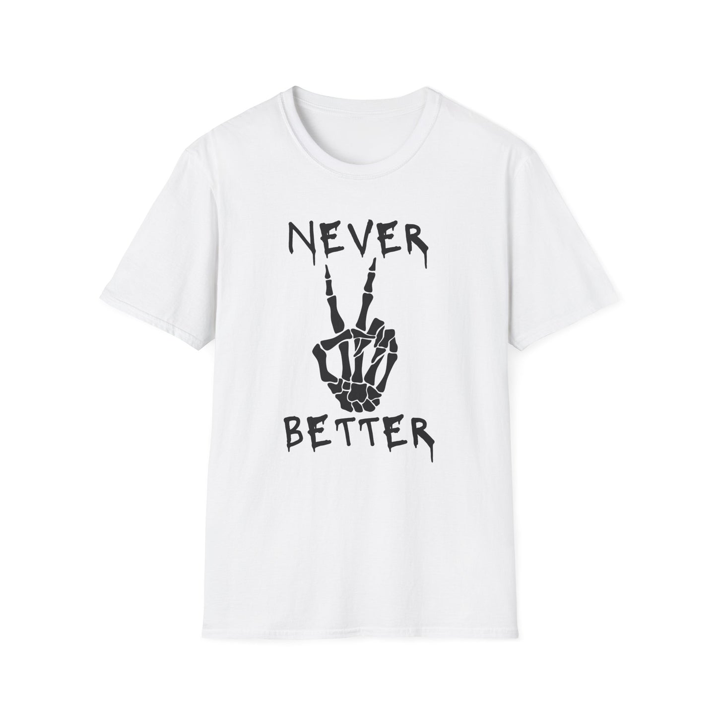 Never Better - T-Shirt