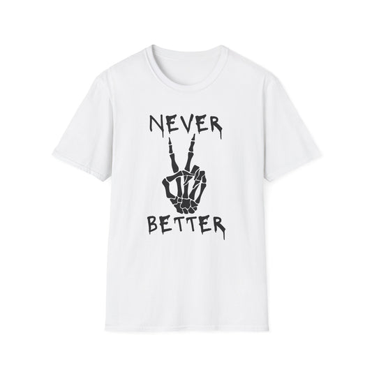 Never Better - T-Shirt