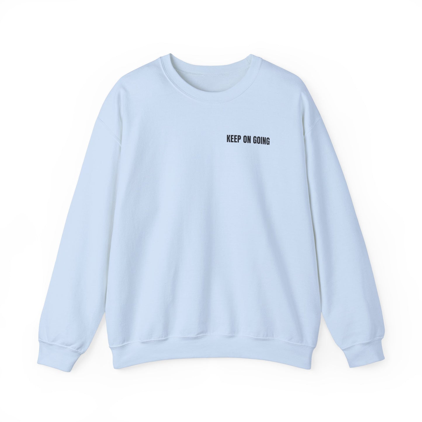 Never Give Up. Keep On Going - Inspirational Sweatshirt