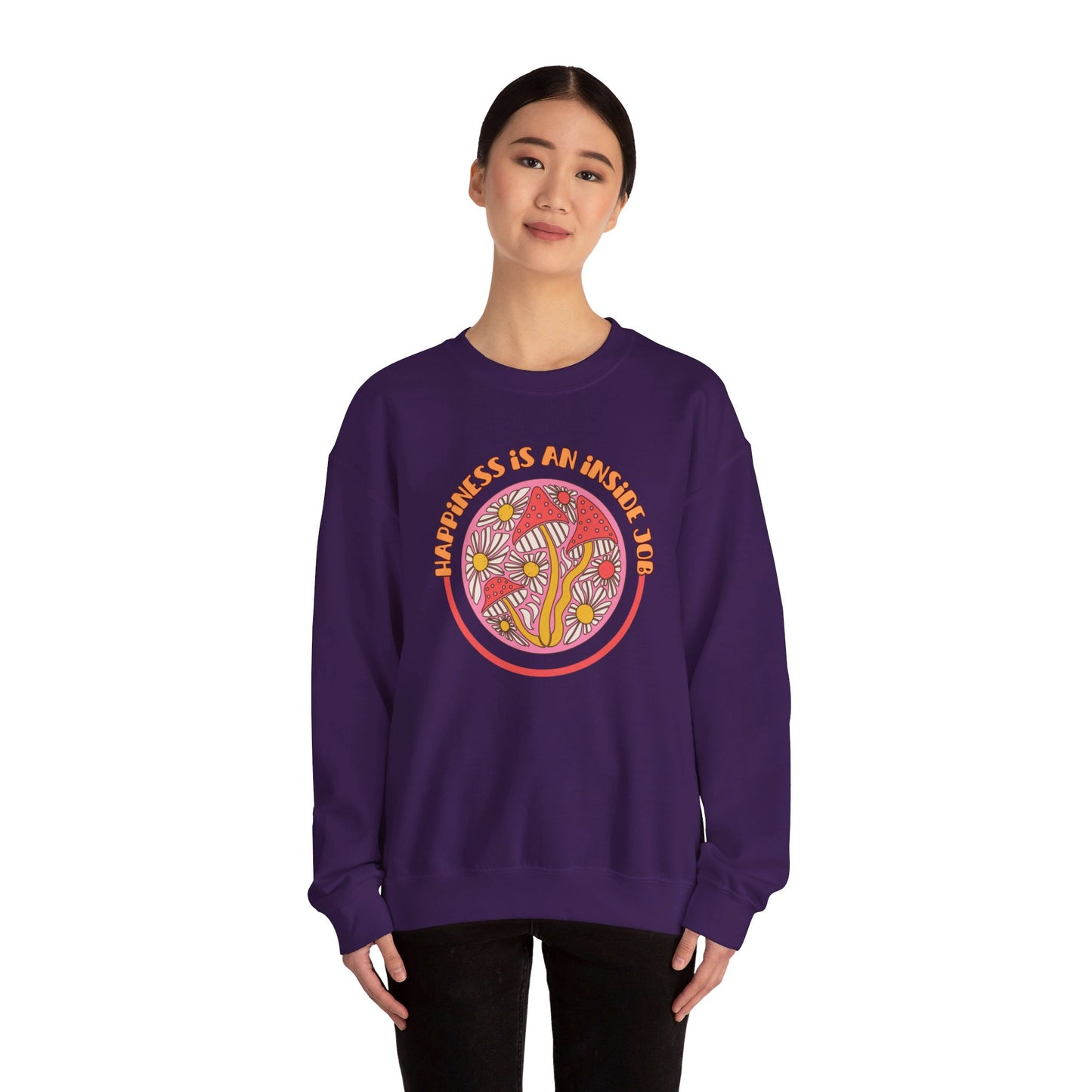 Happiness Is An Inside Job - Sweatshirt