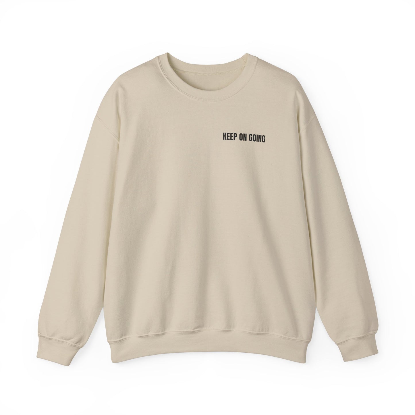 Never Give Up. Keep On Going - Inspirational Sweatshirt