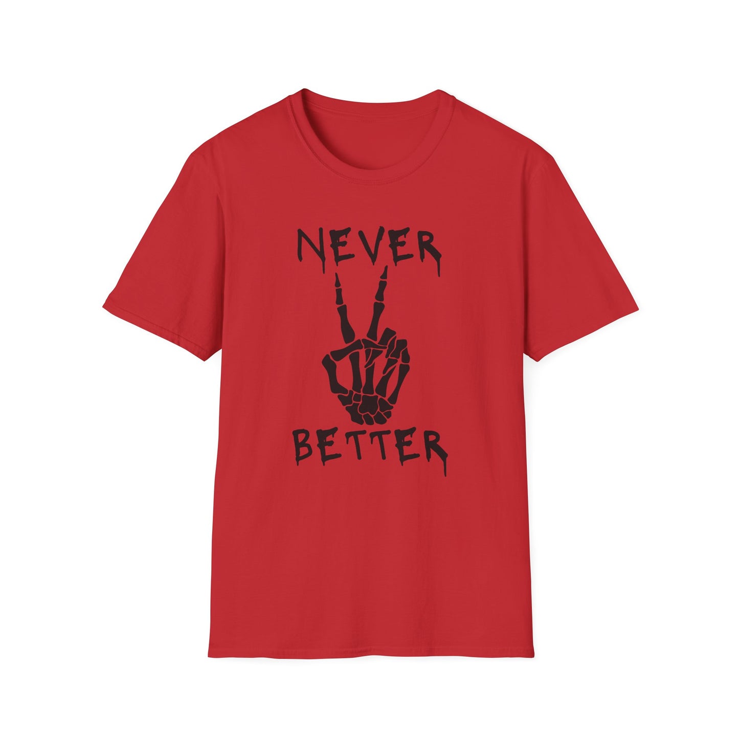 Never Better - T-Shirt