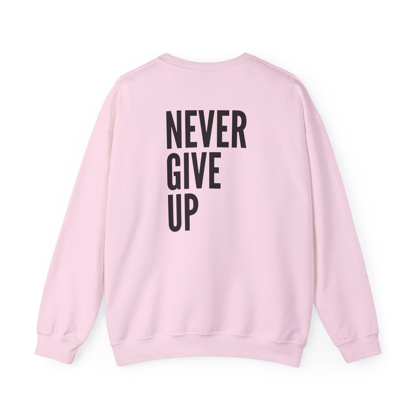 Never Give Up. Keep On Going - Inspirational Sweatshirt